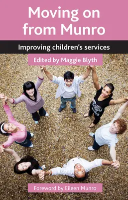 De la Munro încolo: îmbunătățirea serviciilor pentru copii - Moving on from Munro: Improving Children's Services