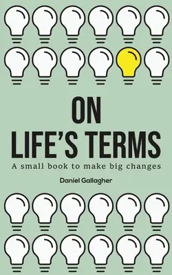 On Life's Terms - O carte mică pentru a face schimbări mari - On Life's Terms - A small book to make big changes