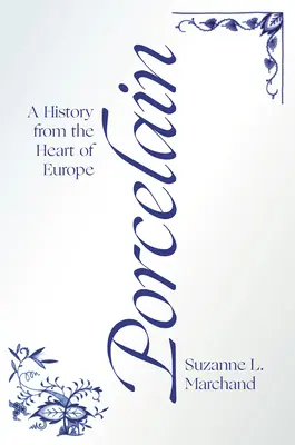 Porțelan: O istorie din inima Europei - Porcelain: A History from the Heart of Europe