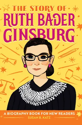 Povestea lui Ruth Bader Ginsburg: O carte biografică pentru noi cititori - The Story of Ruth Bader Ginsburg: A Biography Book for New Readers