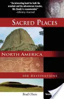 Locuri sacre din America de Nord: 108 destinații - Sacred Places North America: 108 Destinations