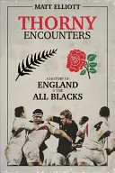 Thorny Encounters: O istorie a Angliei împotriva All Blacks - Thorny Encounters: A History of England V the All Blacks