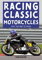 Curse cu motociclete clasice: Mai întâi trebuie să termini - Racing Classic Motorcycles: First You Have to Finish