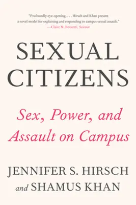 Cetățeni sexuali: Un studiu de referință despre sex, putere și agresiune în campus - Sexual Citizens: A Landmark Study of Sex, Power, and Assault on Campus