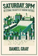 Sâmbătă, ora 15:00: 50 de delicii eterne ale fotbalului modern - Saturday, 3pm: 50 Eternal Delights of Modern Football