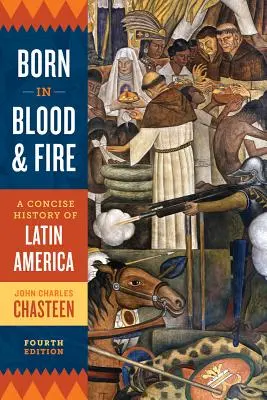 Născut în sânge și foc: O istorie concisă a Americii Latine - Born in Blood and Fire: A Concise History of Latin America