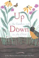 Up in the Garden and Down in the Dirt: (Cărți de primăvară pentru copii, grădinărit pentru copii, cărți de știință pentru preșcolari, cărți de natură pentru copii) - Up in the Garden and Down in the Dirt: (Spring Books for Kids, Gardening for Kids, Preschool Science Books, Children's Nature Books)
