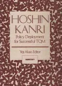 Hoshin Kanri: Implementarea politicilor pentru un TQM de succes - Hoshin Kanri: Policy Deployment for Successful TQM