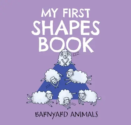 My First Shapes Book: Barnyard Animals, 2: Kids Learn Their Shapes with This Educational and Fun Board Book!
