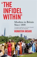 Infidel Within - Musulmanii în Marea Britanie începând cu 1800 - Infidel Within - Muslims in Britain Since 1800
