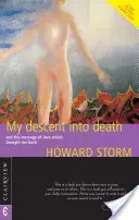 Coborârea mea în moarte - și mesajul de iubire care m-a adus înapoi - My Descent into Death - and the Message of Love Which Brought Me Back