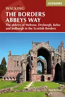 Borders Abbeys Way - Biserici din Melrose, Dryburgh, Kelso și Jedburgh în Scottish Borders - Borders Abbeys Way - The abbeys of Melrose, Dryburgh, Kelso and Jedburgh in the Scottish Borders