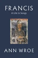 Francisc - O viață în cântece - Francis - A Life in Songs