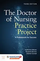 Proiectul de doctorat în practică medicală: Un cadru pentru succes: Un cadru pentru succes [Cu cod de acces] - The Doctor of Nursing Practice Project: A Framework for Success: A Framework for Success [With Access Code]
