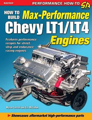 Cum să construiți motoare Chevy LT1/LT4 de performanță maximă - How to Build Max Performance Chevy LT1/LT4 Engines
