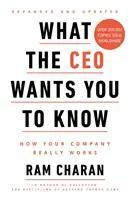 Ce vrea CEO-ul să știi - Cum funcționează cu adevărat compania ta - What the CEO Wants You to Know - How Your Company Really Works