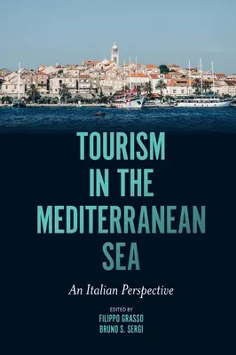 Turismul în Marea Mediterană: O perspectivă italiană - Tourism in the Mediterranean Sea: An Italian Perspective