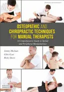 Tehnici osteopatice și chiropractice pentru terapeuții manuali: Un ghid cuprinzător pentru manipulările coloanei vertebrale și periferice - Osteopathic and Chiropractic Techniques for Manual Therapists: A Comprehensive Guide to Spinal and Peripheral Manipulations