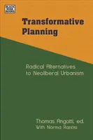 Planificarea transformativă: Alternative radicale la urbanismul neoliberal - Transformative Planning: Radical Alternatives to Neoliberal Urbanism
