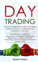 Day Trading: Ghidul absolut al începătorilor pentru tranzacționarea criptomonedelor, inclusiv Bitcoin, Ethereum și Altcoins - Day Trading: Absolute Beginners Guide to Trading Cryptocurrency including Bitcoin, Ethereum & Altcoins