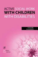 Asistență socială activă cu copii cu dizabilități - Active Social Work with Children with Disabilities