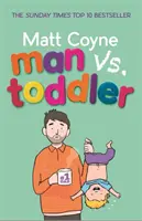 Man vs. Toddler - Încercările și triumfurile copilăriei - Man vs. Toddler - The Trials and Triumphs of Toddlerdom