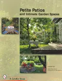 Petite Patios și spații intime în aer liber - Petite Patios & Intimate Outdoor Spaces