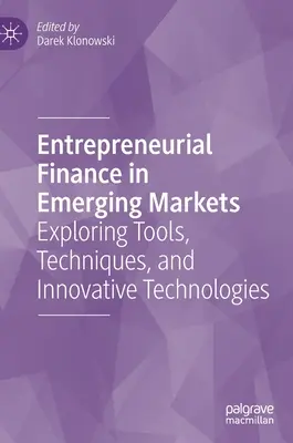 Finanțarea antreprenorială pe piețele emergente: Explorarea instrumentelor, tehnicilor și tehnologiilor inovatoare - Entrepreneurial Finance in Emerging Markets: Exploring Tools, Techniques, and Innovative Technologies