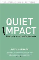 Quiet Impact - Cum să fii un introvertit de succes - Quiet Impact - How to be a successful Introvert