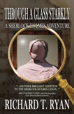 Through A Glass Starkly: O aventură Sherlock Holmes - Through A Glass Starkly: A Sherlock Holmes Adventure