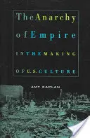 Anarhia imperiului în crearea culturii americane (The Anarchy of Empire in the Making of U.S. Culture) - The Anarchy of Empire in the Making of U.S. Culture