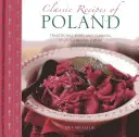 Rețete clasice din Polonia: Mâncare și gătit tradițional în 25 de feluri de mâncare autentice - Classic Recipes of Poland: Traditional Food and Cooking in 25 Authentic Dishes