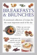 Mic dejun și prânzuri: O colecție senzațională de rețete pentru cea mai importantă masă a zilei - Breakfast & Brunches: A Sensational Collection of Recipes for the Most Important Meal of the Day