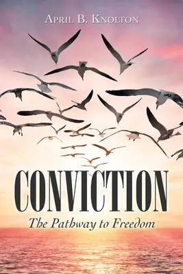 Convingerea: Calea către libertate - Conviction: The Pathway to Freedom