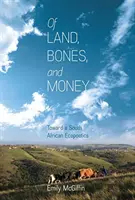 Despre pământ, oase și bani: Către o ecopoetică sud-africană - Of Land, Bones, and Money: Toward a South African Ecopoetics