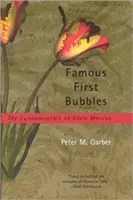 Celebrele prime bule: Principiile de bază ale primelor manii - Famous First Bubbles: The Fundamentals of Early Manias