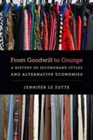 De la Goodwill la Grunge: O istorie a stilurilor second-hand și a economiilor alternative - From Goodwill to Grunge: A History of Secondhand Styles and Alternative Economies