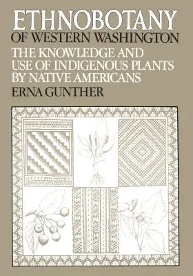 Ethnobotany of Western Washington: Cunoașterea și utilizarea plantelor indigene de către nativii americani - Ethnobotany of Western Washington: The Knowledge and Use of Indigenous Plants by Native Americans