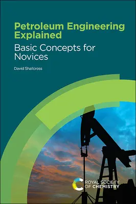 Explicarea ingineriei petroliere: Concepte de bază pentru începători - Petroleum Engineering Explained: Basic Concepts for Novices