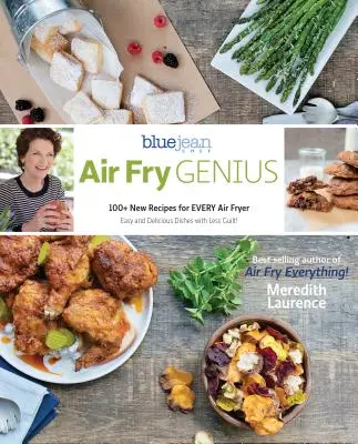 Air Fry Genius: 100+ rețete noi pentru fiecare mașină de prăjit cu aer - Air Fry Genius: 100+ New Recipes for Every Air Fryer