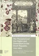 Cele o mie și una de nopți și orientalismul în Republica Olandeză, 1700-1800: Antoine Galland, Ghisbert Cuper și Gilbert de Flines - The Thousand and One Nights and Orientalism in the Dutch Republic, 1700-1800: Antoine Galland, Ghisbert Cuper and Gilbert de Flines