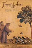 Francisc din Assisi: Viața și viața de apoi a unui sfânt medieval - Francis of Assisi: The Life and Afterlife of a Medieval Saint