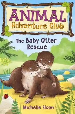 Salvarea puiului de vidră (Animal Adventure Club 2) - The Baby Otter Rescue (Animal Adventure Club 2)