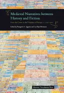 Narrative medievale între istorie și ficțiune: De la centrul la periferia Europei, C. 1100-1400 - Medieval Narratives Between History and Fiction: From the Centre to the Periphery of Europe, C. 1100-1400