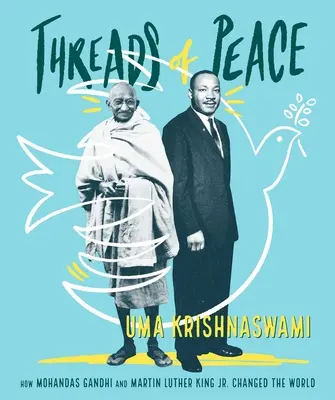 Firele păcii: Cum au schimbat lumea Mohandas Gandhi și Martin Luther King Jr. - Threads of Peace: How Mohandas Gandhi and Martin Luther King Jr. Changed the World