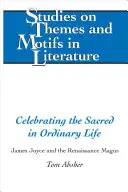 Celebrarea sacrului în viața obișnuită; James Joyce și magul Renașterii - Celebrating the Sacred in Ordinary Life; James Joyce and the Renaissance Magus