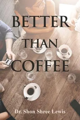 Mai bun decât cafeaua - Better Than Coffee
