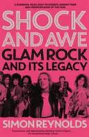 Shock and Awe - Glam Rock și moștenirea sa, din anii '70 până în secolul XXI - Shock and Awe - Glam Rock and Its Legacy, from the Seventies to the Twenty-First Century