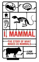 Eu, mamifer: Povestea a ceea ce ne face mamifere - I, Mammal: The Story of What Makes Us Mammals