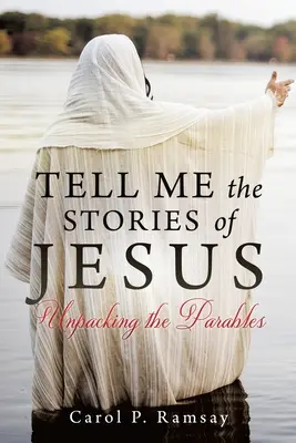 Spune-mi poveștile lui Iisus: Despachetarea parabolelor - Tell Me the Stories of Jesus: Unpacking the Parables
